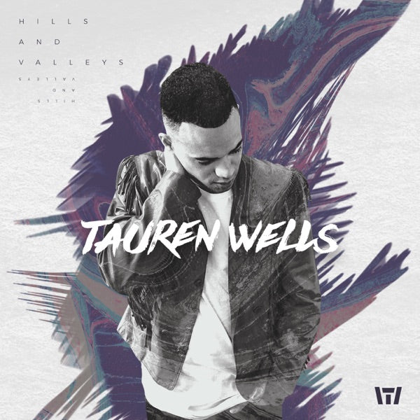 Tauren Wells: Hills and Valleys CD