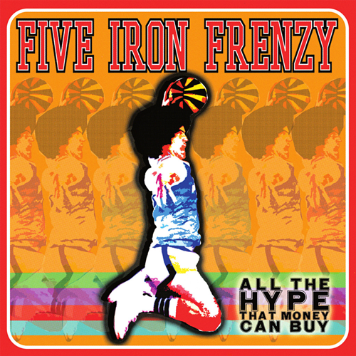 Five Iron Frenzy: All The Hype That Money Can Buy Vinyl LP